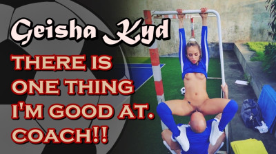 There Is One Thing I'm Good At. Coach!!